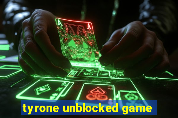 tyrone unblocked game